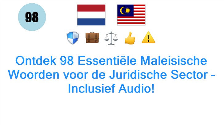 Ontdek 98 Essentiële Maleisische Woorden voor de Juridische Sector – Inclusief Audio!